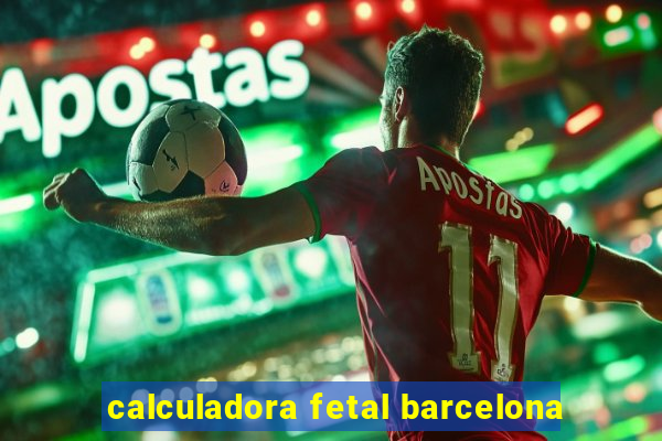 calculadora fetal barcelona